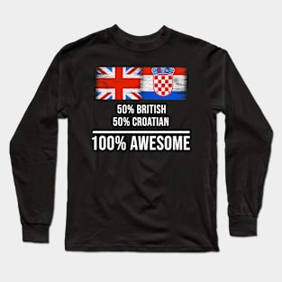 50% British 50% Croatian 100% Awesome - Gift for Croatian Heritage From Croatia Long Sleeve T-Shirt